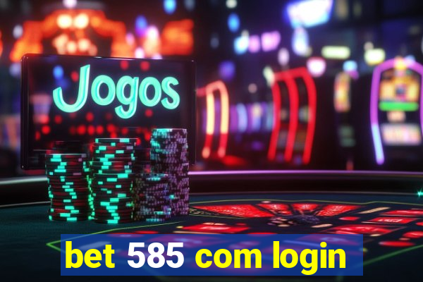 bet 585 com login